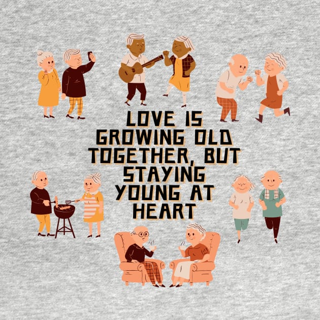 Love is growing old together, but staying young at heart by Wavey's